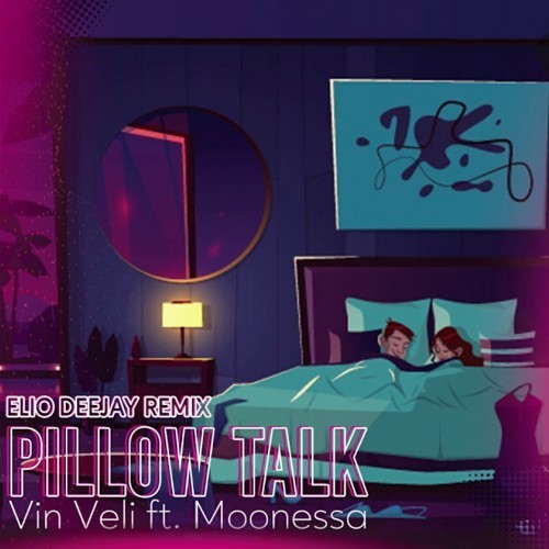 Pillow Talk Ft. Moonessa (Elio Deejay Remix) - Vin Veli / Moonessa